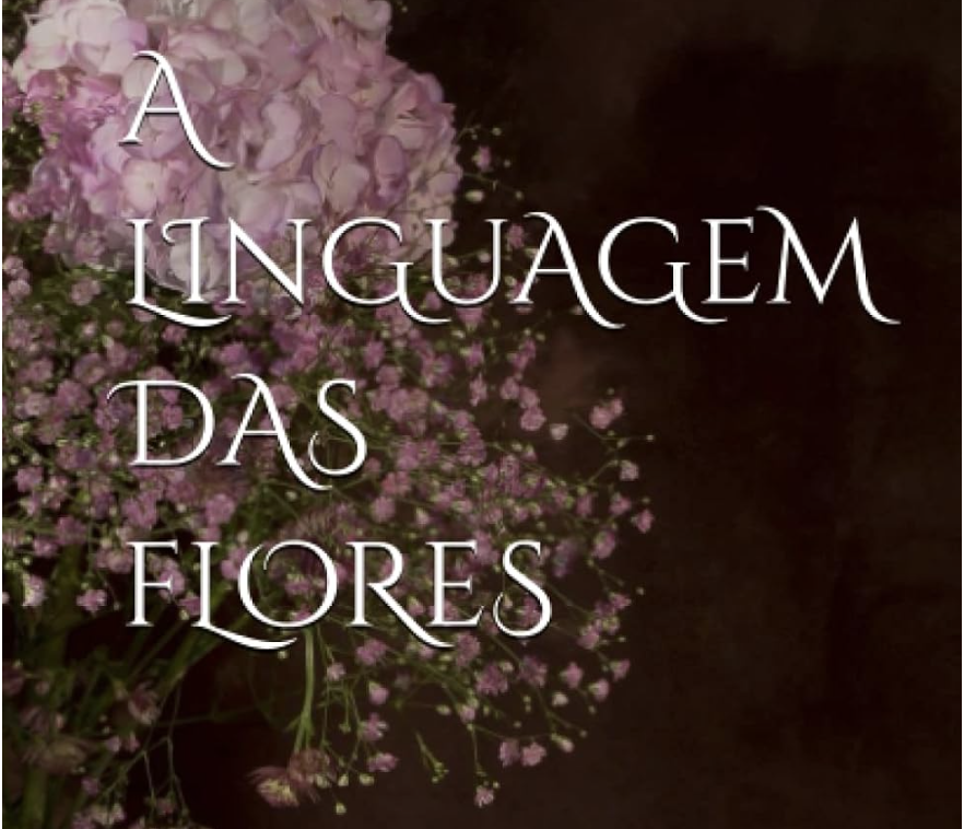 A linguagem das flores: o dicionário das flores 